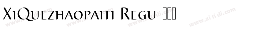 XiQuezhaopaiti Regu字体转换